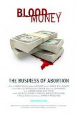 Watch Blood Money: The Business of Abortion M4ufreemovies