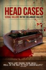 Watch Head Cases: Serial Killers in the Delaware Valley M4ufreemovies