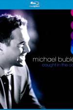 Watch Michael Buble Caught In The Act M4ufreemovies