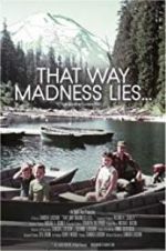 Watch That Way Madness Lies... M4ufreemovies