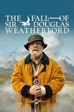 Watch The Fall of Sir Douglas Weatherford M4ufreemovies