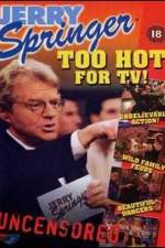Watch Jerry Springer Too Hot for TV M4ufreemovies