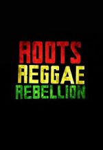 Watch Roots, Reggae, Rebellion M4ufreemovies