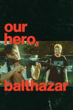 Watch Our Hero, Balthazar M4ufreemovies