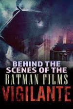 Watch Vigilante: Behind the Scenes of the Batman Films M4ufreemovies