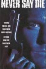 Watch Never Say Die M4ufreemovies
