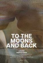 Watch To the Moons and Back (Short 2024) M4ufreemovies