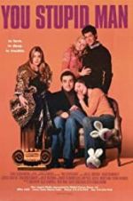 Watch You Stupid Man M4ufreemovies