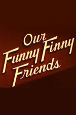 Watch Our Funny Finny Friends M4ufreemovies