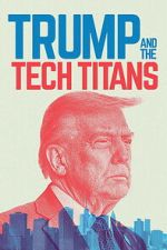 Watch Trump and the Tech Titans M4ufreemovies