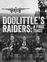 Watch Doolittle\'s Raiders: A Final Toast M4ufreemovies