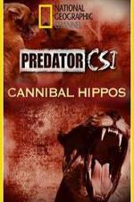 Watch Predator CSI Cannibal Hippos M4ufreemovies