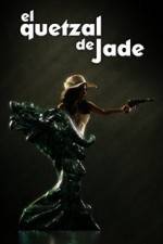 Watch El Quetzal de Jade M4ufreemovies
