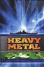 Watch Heavy Metal: The Evolution of the Naval Warship M4ufreemovies