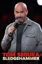 Watch Tom Segura: Sledgehammer M4ufreemovies