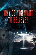 Watch Why Do You Want to Believe M4ufreemovies