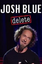 Watch Josh Blue: Delete M4ufreemovies