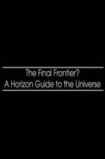 Watch The Final Frontier? A Horizon Guide to the Universe M4ufreemovies