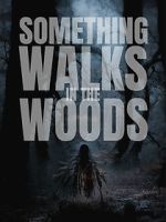 Watch Something Walks in the Woods M4ufreemovies