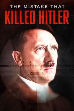 Watch The Mistake that Killed Hitler M4ufreemovies