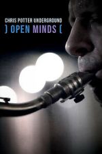 Watch Open Minds: Chris Potter Underground M4ufreemovies
