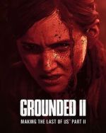 Watch Grounded II: Making the Last of Us Part II M4ufreemovies