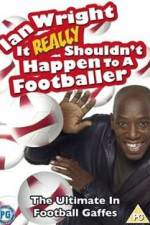 Watch Ian Wright - It Really Shouldn't Happen to a Footballer M4ufreemovies