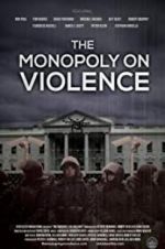 Watch The Monopoly on Violence M4ufreemovies