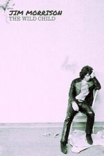 Watch Jim Morrison: The Wild Child M4ufreemovies