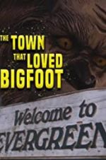 Watch The Town that Loved Bigfoot M4ufreemovies