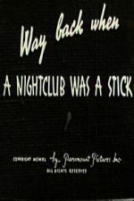 Watch Way Back When a Nightclub Was a Stick M4ufreemovies