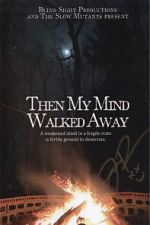 Watch Then My Mind Walked Away M4ufreemovies