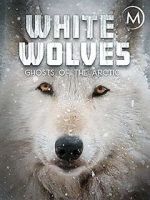 Watch White Wolves: Ghosts of the Arctic M4ufreemovies