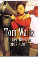 Watch Tom Waits - Under Review: 1983-2006 M4ufreemovies