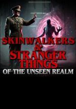 Watch Skinwalkers and Stranger Things of the Unseen Realm M4ufreemovies
