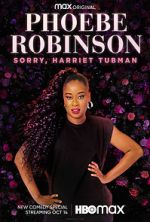 Watch Phoebe Robinson: Sorry, Harriet Tubman (TV Special 2021) M4ufreemovies
