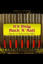 Watch It\'s Only Rock \'n\' Roll: Rock \'n\' Roll at the BBC M4ufreemovies