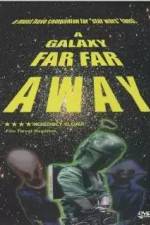 Watch A Galaxy Far, Far Away M4ufreemovies