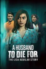 Watch A Husband to Die For: The Lisa Aguilar Story M4ufreemovies