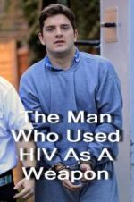 Watch The Man Who Used HIV As A Weapon M4ufreemovies