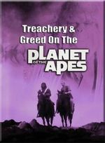 Watch Treachery and Greed on the Planet of the Apes M4ufreemovies