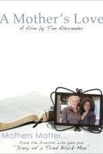 Watch Tim Alexanders A Mothers Love M4ufreemovies