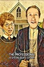 Watch The Professional: A Stevie Blatz Story M4ufreemovies
