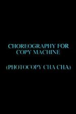 Watch Choreography for Copy Machine (Photocopy Cha Cha) M4ufreemovies