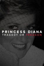 Watch Princess Diana: Tragedy or Treason? M4ufreemovies