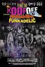 Watch Tear the Roof Off-The Untold Story of Parliament Funkadelic M4ufreemovies