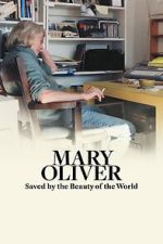 Watch Mary Oliver: Saved by the Beauty of the World M4ufreemovies