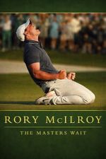 Watch Rory McIlroy: The Masters Wait M4ufreemovies