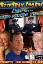 Watch Rifftrax: Cops Who Needs Them M4ufreemovies