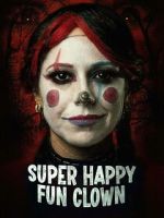 Watch Super Happy Fun Clown M4ufreemovies